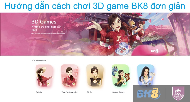 Hướng dẫn cách chơi 3D game BK8 đơn giản