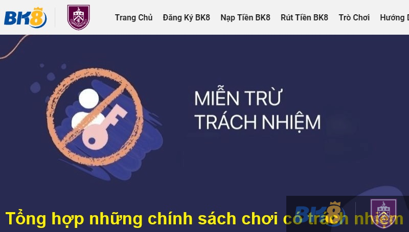 Tổng hợp những chính sách chơi có trách nhiệm tại BK8